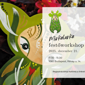 Mirkalurka festőworkshop – Alkoss, töltsd meg varázslattal, és vidd haza saját őrződet! - 2025. december 21.