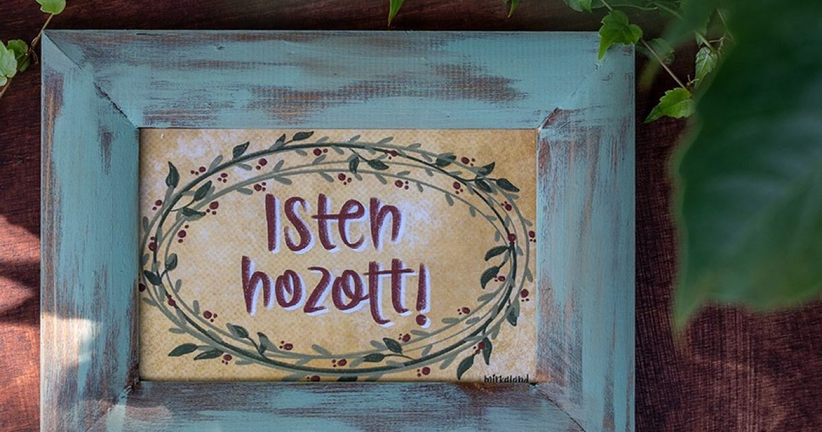 „Isten hozott!” – kézzel festett keretes tábla
